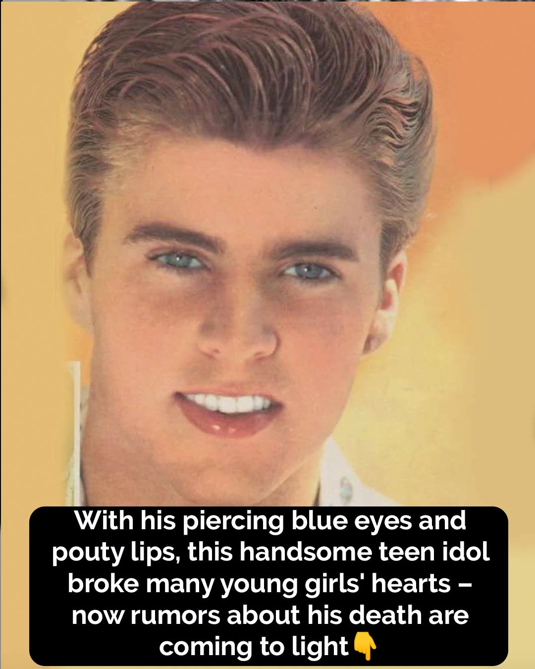 With his piercing blue eyes and pouty lips, this handsome teen idol broke many young girls’ hearts. When the iconic singer died in a fatal plane crash, it gave way to untold speculation and conspiracy theories. His children were strictly secret about the true cause of the crash, but the rumors said otherwise – check comments 😢💔