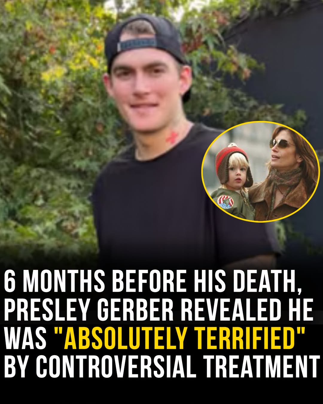 Presley Gerber, son of Cindy Crawford, died at the weekend. Only months ago, he admitted he was “absolutely terrified” by a controversial treatment 👇