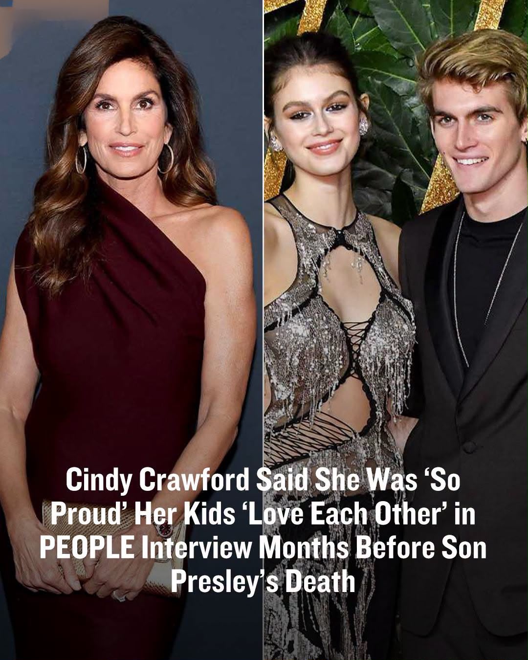 Cindy Crawford Said She Was ‘So Proud’ Her Kids ‘Love Each Other’ in PEOPLE Interview Months Before Son Presley’s Death